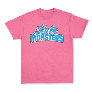 Pink t-shirt reading "Lady Monsters"